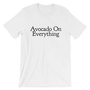 Unisex Avocado On Everything Shirt